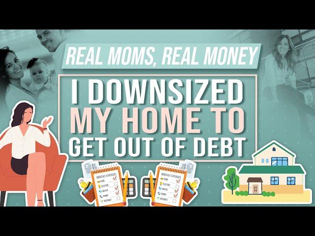 How Downsizing Her Home Helped This Mom Become Debt-Free | Real Moms Real Money | Parents