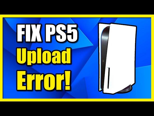 How to Fix Can't Upload Error on PS5 Console (Easy Tutorial)