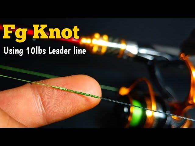 Tying Fg Knot with the braid and a small leader line