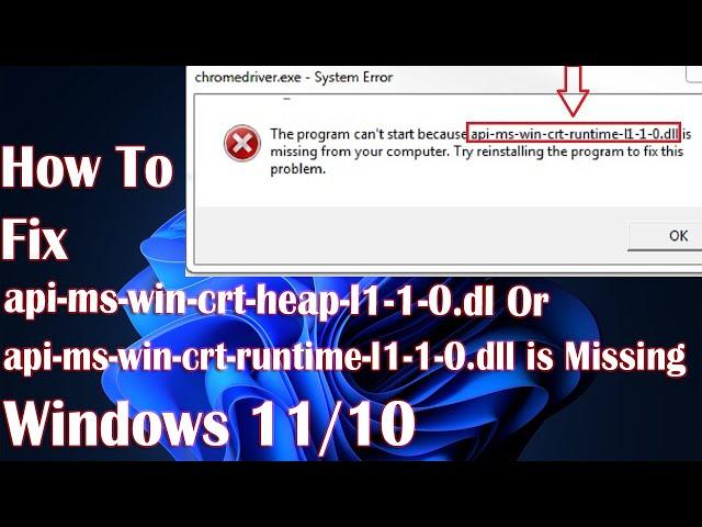 Api-ms-win-crt-heap-l1-1-0.dll OR api-ms-win-crt-runtime-l1-1-0.dll Missing In Windows 11 - How To