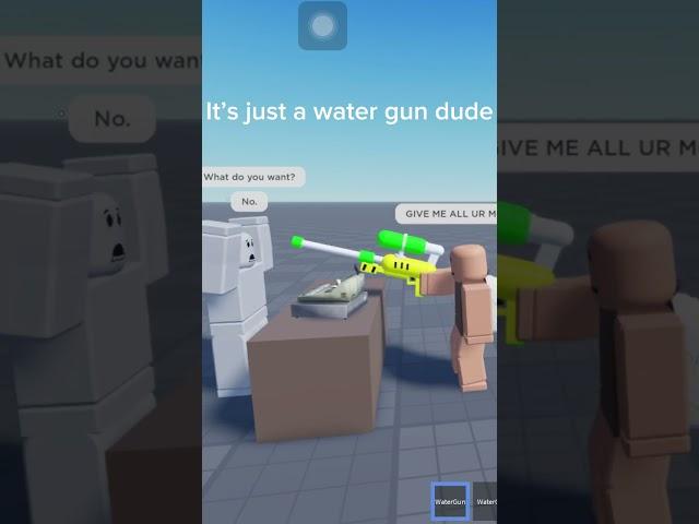 It’s literally just a water gun