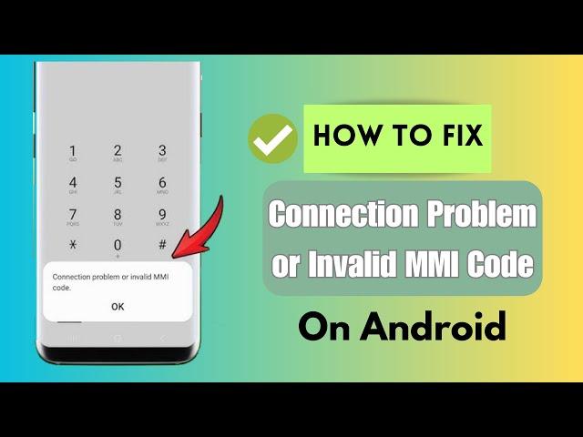 Fix Connection Problem Or Invalid MMI Code Error On Android | Real Solutions