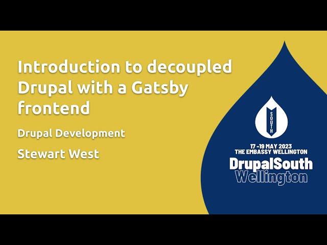 Introduction to decoupled Drupal with a Gatsby frontend / Drupal Development / Stewart West