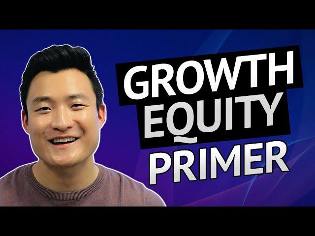 Growth Equity Primer (Investing, Recruiting, Top Funds)