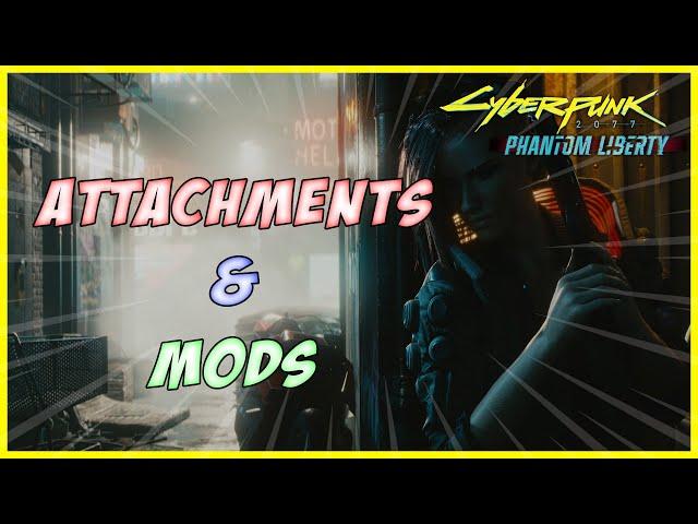 All you need to know about Attachments and Mods - Cyberpunk 2077
