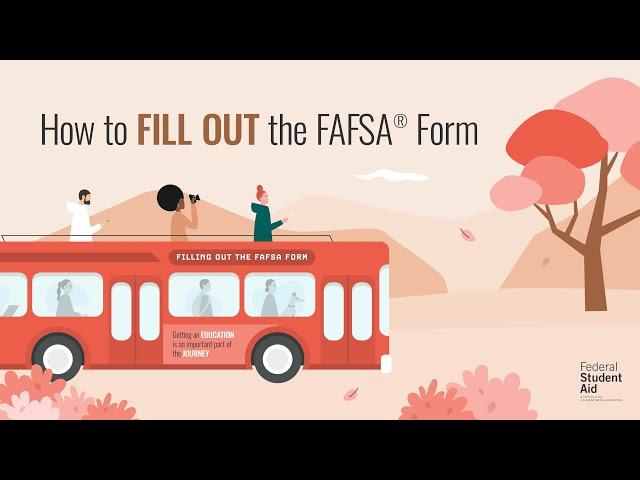 How to Fill Out the Free Application for Federal Student Aid (FAFSA®) Form