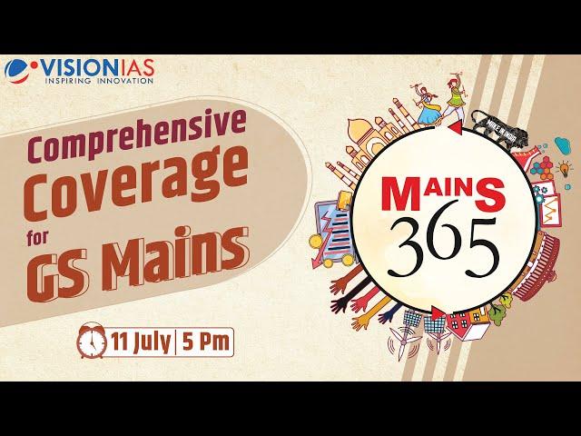 Mains 365 | 1 Year Current Affairs for UPSC CSE 2024 | 11 July, 5 PM