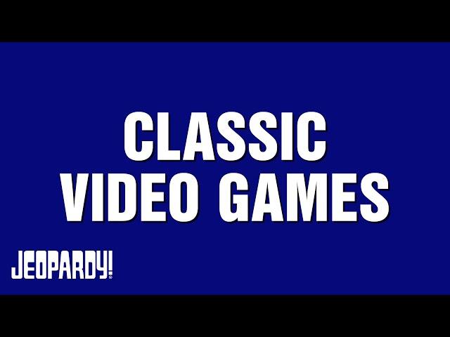 Classic Video Games | Category | JEOPARDY!