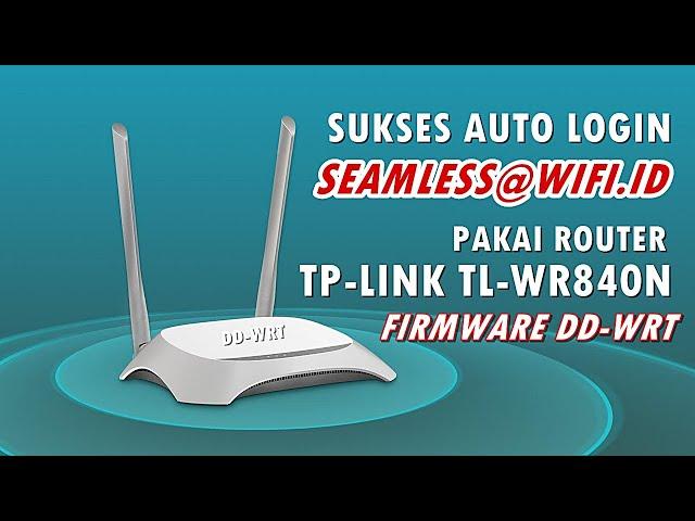 Cara Nembaak seamless@wifi.id dengan Router TP-Link WR840N DD-WRT || Berhasil