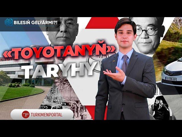 Bilesiň gelýärmi | «Toyotanyň» taryhy