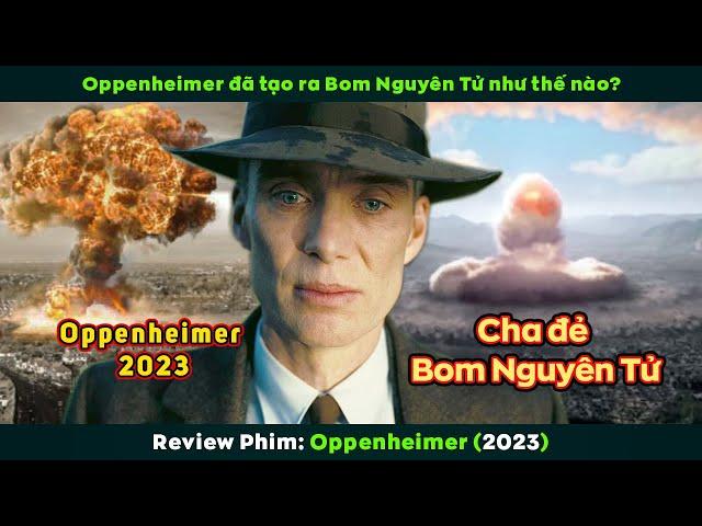 [Review Phim] Oppenheimer - Cha Đẻ Của Bom Nguyên Tử | Cillian Murphy