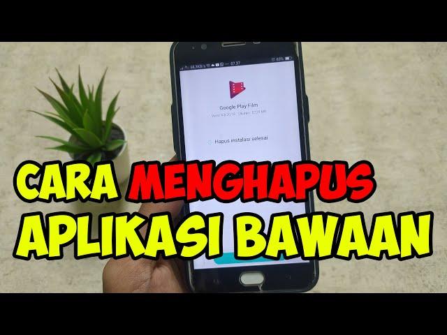 cara menghapus aplikasi bawaan di hp android