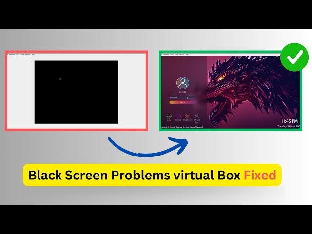 Black Screen in VirtualBox? Here’s How to Fix It!