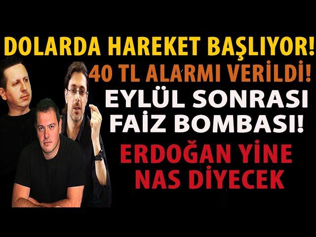 DOLARDA HAREKET BAŞLIYOR! 40 TL ALARMI VERİLDİ! EYLÜL SONRASI FAİZ BOMBASI! ERDOĞAN YİNE NAS DİYECEK