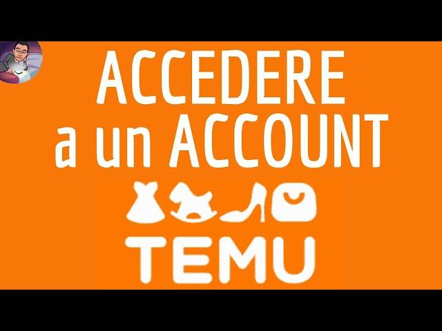 TEMU LOGIN, come ACCEDI a un account gratuito Temu sul sito online Italia o sull'app