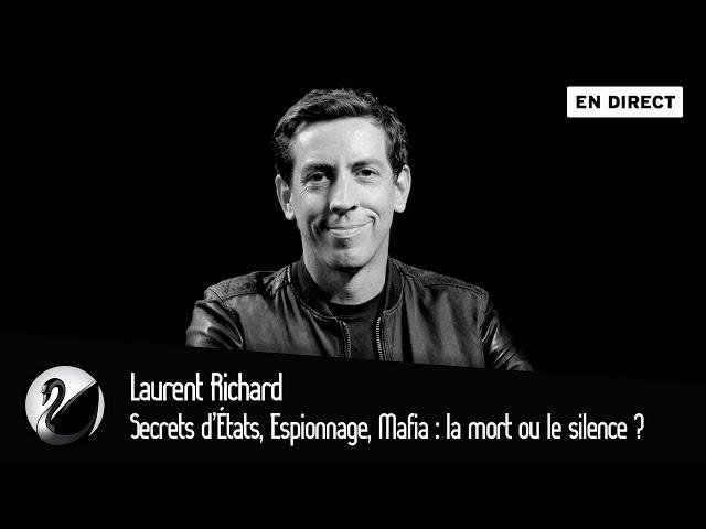 Secrets d’États, Espionnage, Mafia : la mort ou le silence ? Laurent Richard [EN DIRECT]