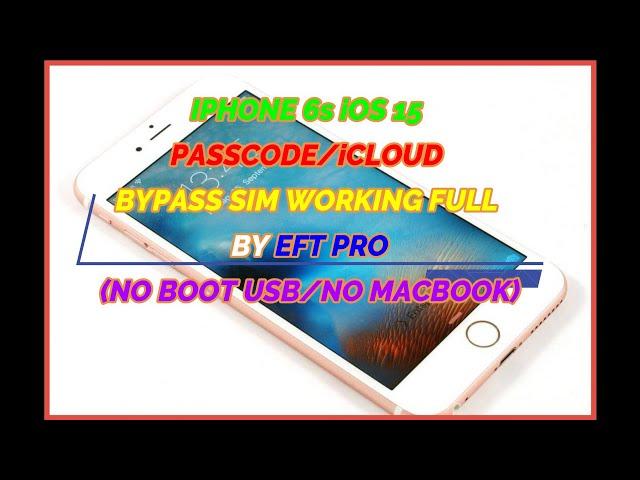 IPHONE 6s iOS 15 PASSCODE/iCLOUD BYPASS SIM WORKING FULL DONE BY EFT PRO(NO BOOT USB/NO MACBOOK)