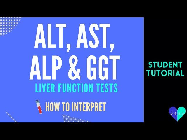 ALT, AST, ALP & GGT (Liver Function Tests) - How to Interpret