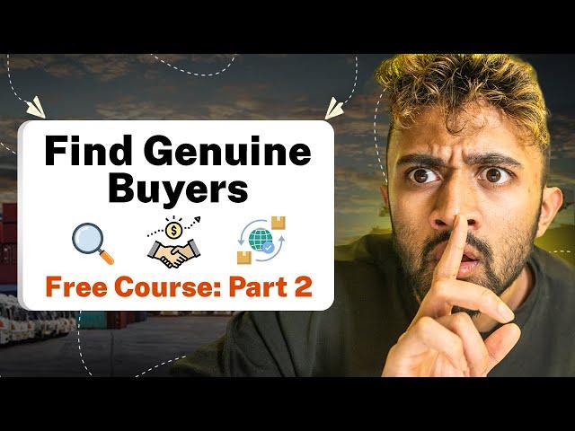 How To Get Buyers For Your Import/Export Business (Free Course: Part 2)