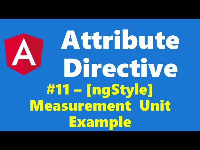 #9.11 - ngStyle Measurement Unit Example - Attribute Directive - Angular Series