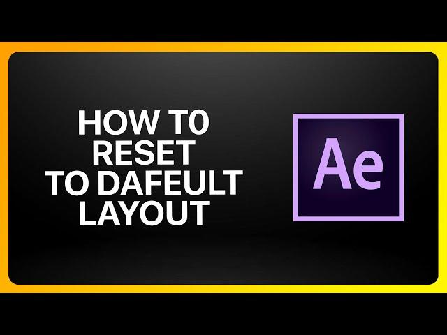 How To Reset Adobe After Effects To Default Layout Tutorial