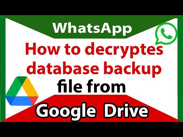 How to DECRYPT WhatsApp DATABASE backup file from Google Drive