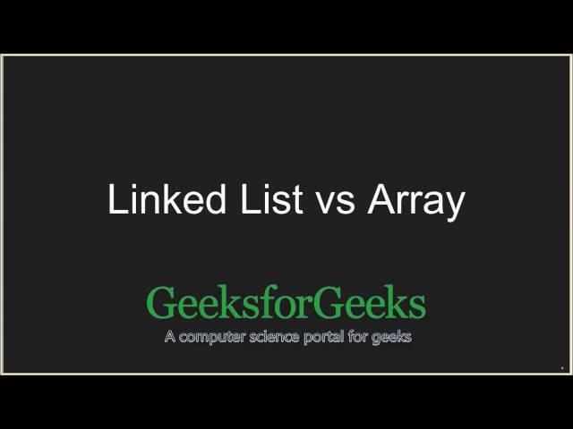 Linked List vs Array | GeeksforGeeks