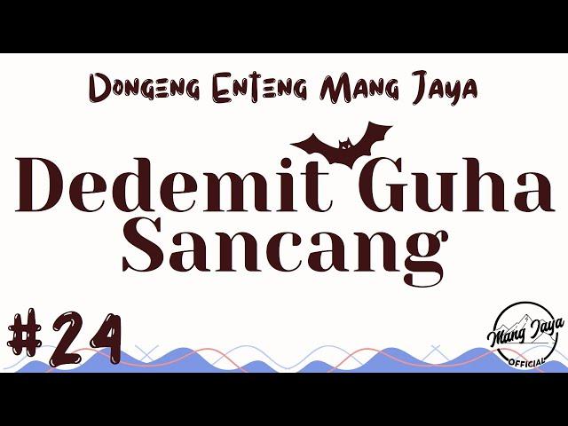 DEDEMIT GUHA SANCANG 24, Dongeng Enteng Mang Jaya, Carita Sunda @MangJayaOfficial