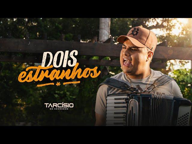 DOIS ESTRANHOS - Tarcísio do Acordeon (Clipe Oficial)