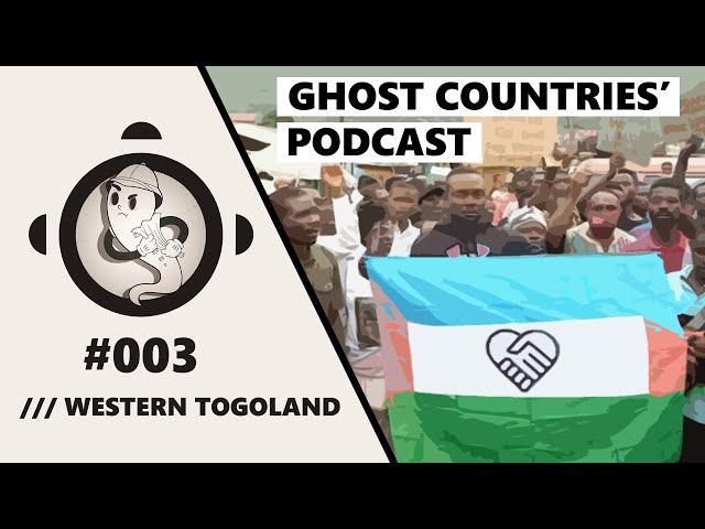 Ghost Countries Podcast #3 - Western Togoland