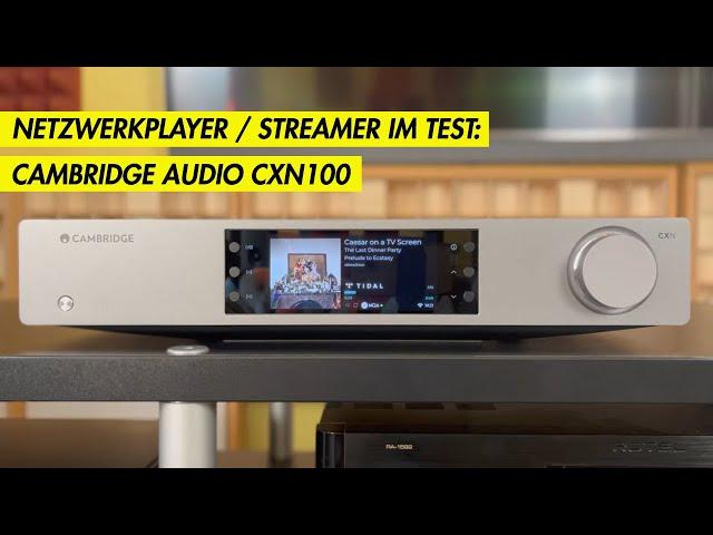 Vorstellung: Cambridge Audio CXN100 - Streamer / Netzwerkplayer im Test