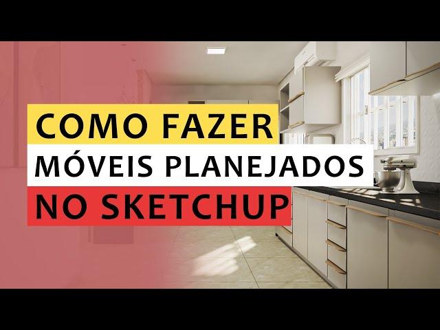 Como Fazer Móveis Planejados no Sketchup - Passo a Passo