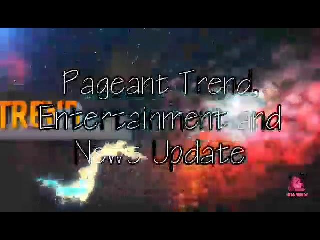 Intro Video of Pageant Trend