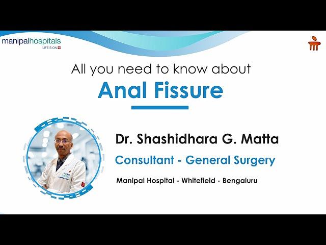 All you need to know about Anal Fissure | Dr. Shashidhara G Matta | Manipal Hospital Whitefield