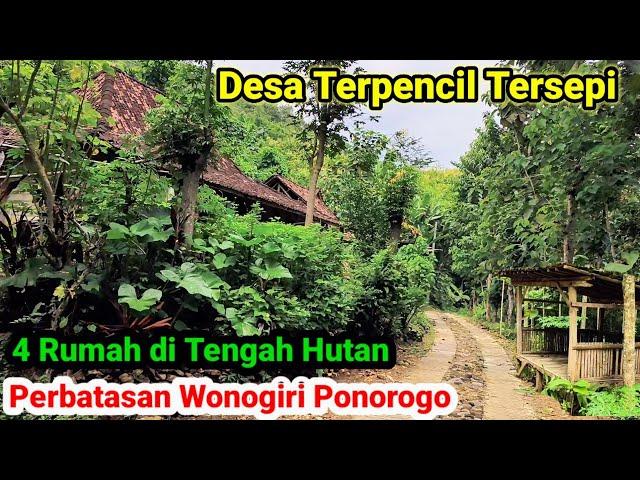 Desa Terpencil Tersepi di Hutan Perbatasan Ponorogo Wonogiri