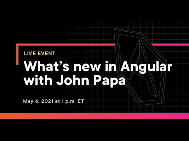 What’s new in Angular with John Papa