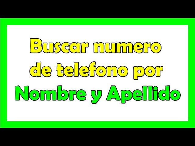 Como buscar un numero de teléfono por nombre y apellido