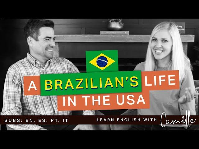 A Brazilian’s Life in America - Learn English with Camille