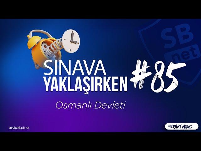 Osmanlı Devleti︱ Sınava Yaklaşırken #85︱ Ferhat Akbaş