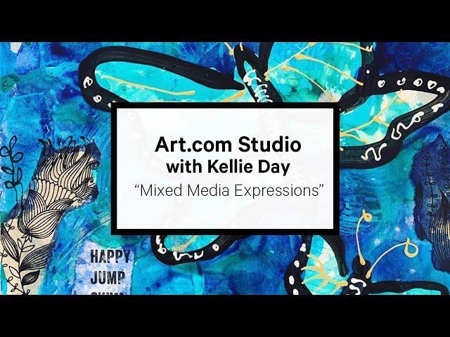 Art.com Studio: Kellie Day - "Mixed Media Expressions"