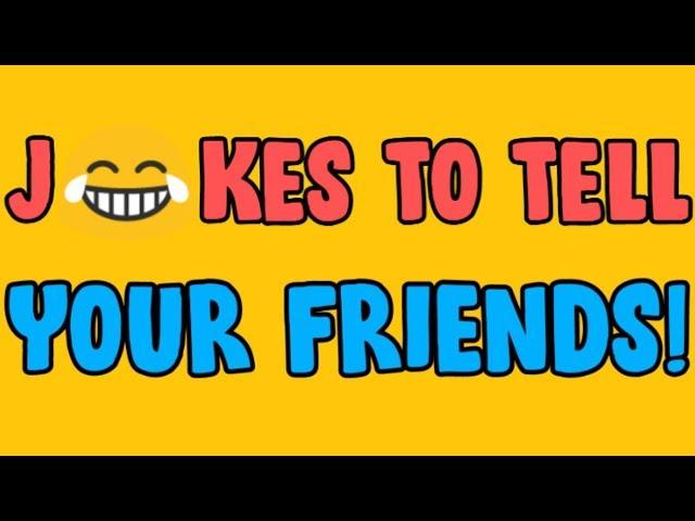 Jokes To Tell Your Friends [2019 Best]