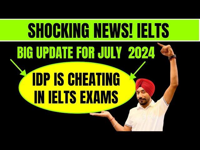 July 2024 IELTS Exams Big Warning! IDP Is Cheating In IELTS Exams|