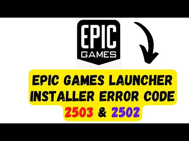 Epic Games Launcher Installer error code 2503 & 2502 on Windows 11/10 || 2023