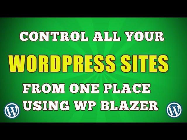 Manage Multiple Wordpress Sites From One Dashboard - WP Blazer