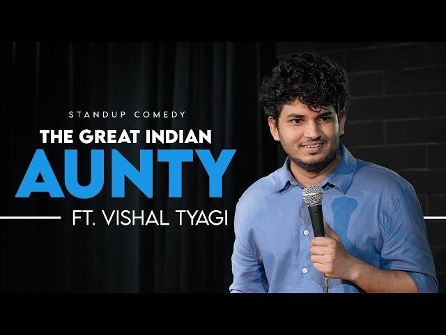 The Great Indian AUNTY | Stand-Up Comedy Ft. Vishal Tyagi