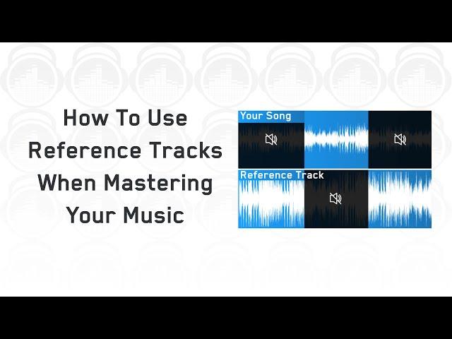 How To Use Reference Tracks When Mastering