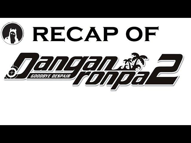 Recap of Danganronpa 2: Goodbye Despair (RECAPitation)