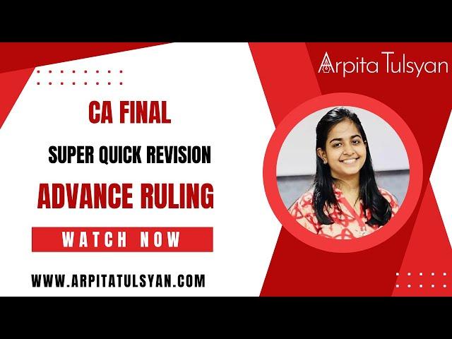 Advance Ruling | CA Final IDT GST | Super Quick Revision by CA Arpita Tulsyan | May/Nov2024