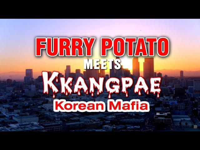 Furry Potato Meets Kkangpae (Korean Mafia)
