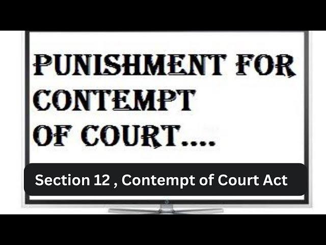 Contempt of Court | Punishment | Section 12 | Contempt of Court Act 1971 | Civil & Criminal Prison